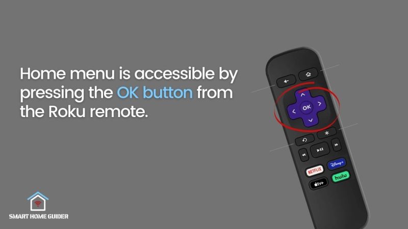 Home menu is accessible by pressing the OK button from the Roku remote.