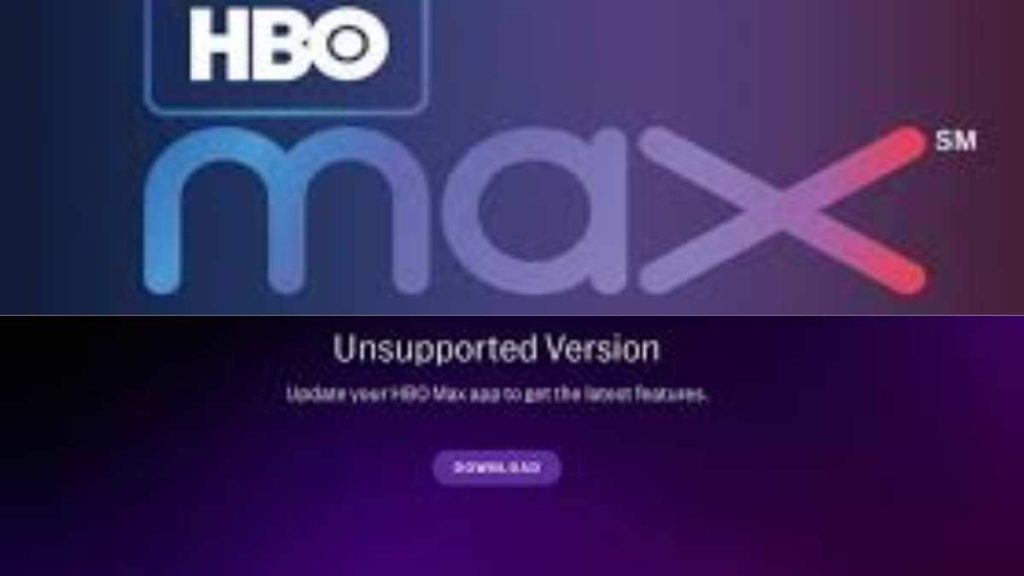 5 methods to fix HBO Max Unsupported version error.