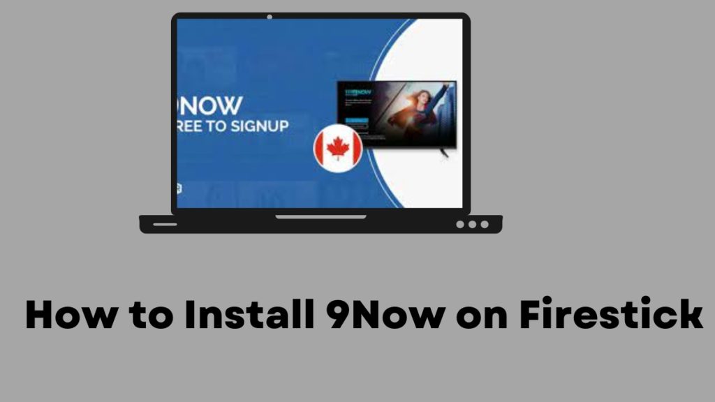 How to Install 9Now on Firestick [Easy Guide]