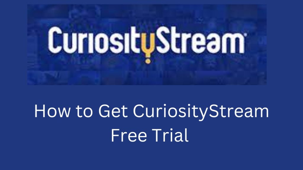 How to Get CuriosityStream Free Trial [Complete Guide]