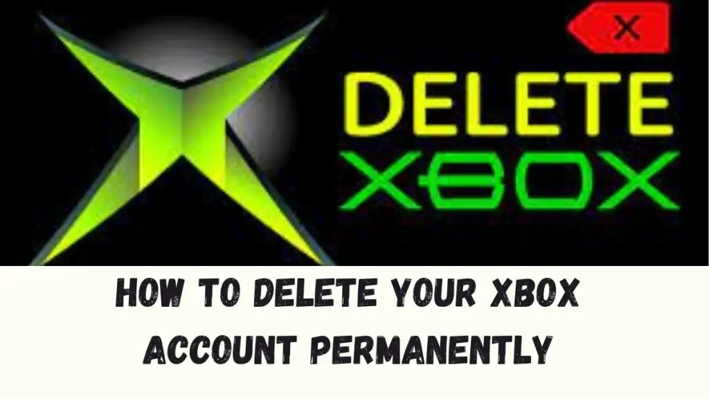 How to Delete Your Xbox Account Permanently