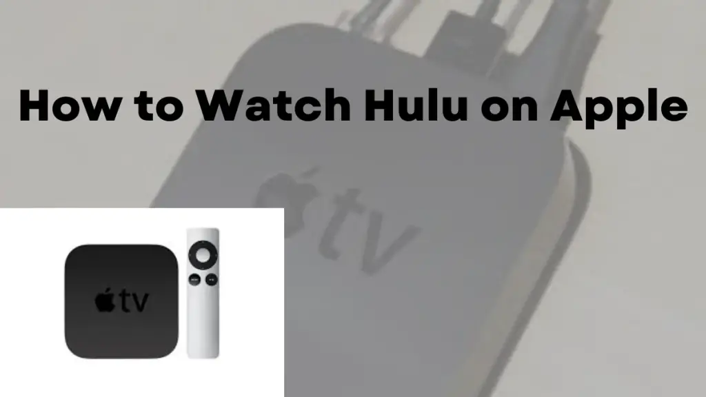 How to Watch Hulu on Apple TV [All Generations]