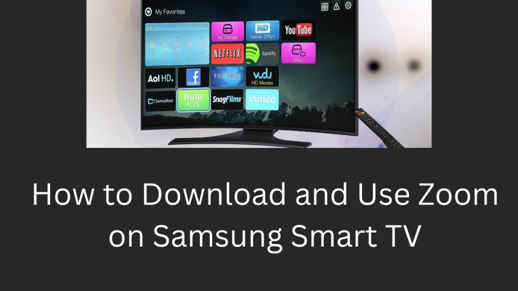 How to Download and Use Zoom on Samsung Smart TV