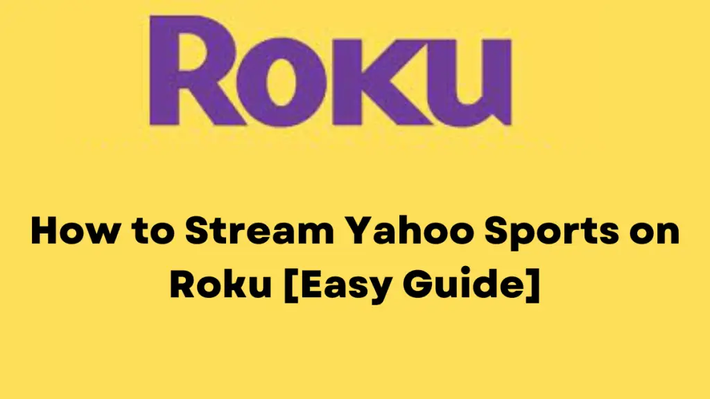 How to Stream Yahoo Sports on Roku [Easy Guide]
