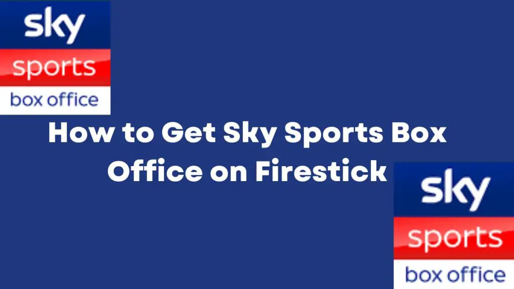 How to Get Sky Sports Box Office on Firestick [3 Ways]