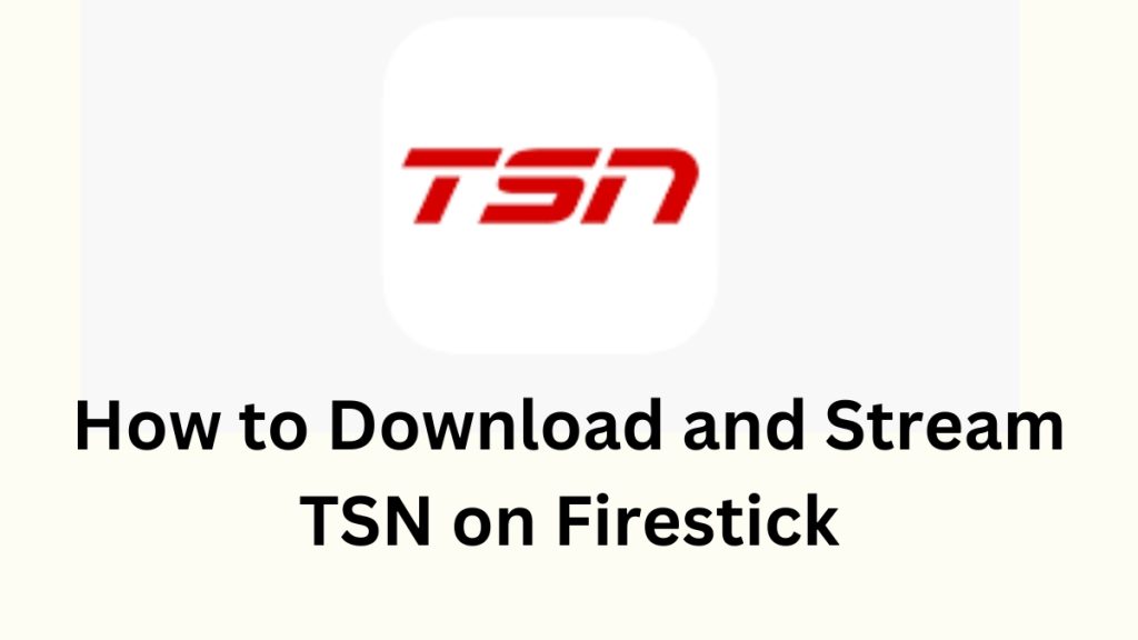 How to Download and Stream TSN on Firestick